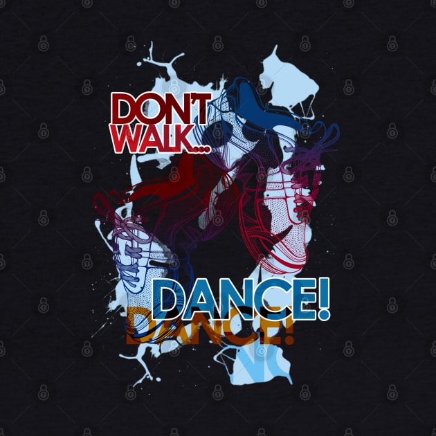 Don't Walk, DANCE! by art4anj